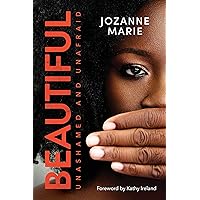 Beautiful: Unashamed and Unafraid Beautiful: Unashamed and Unafraid Kindle Audible Audiobook Paperback Audio CD