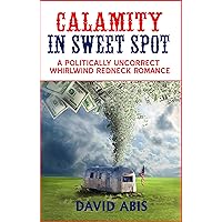 Calamity In Sweet Spot: A Politically Uncorrect Whirlwind Redneck Romance