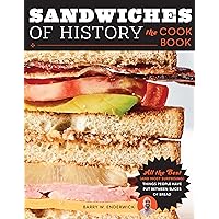 Sandwiches of History: The Cookbook: All the Best (and Most Surprising) Things People Have Put Between Slices of Bread Sandwiches of History: The Cookbook: All the Best (and Most Surprising) Things People Have Put Between Slices of Bread Hardcover Kindle