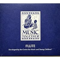 Music Together - Flute - Flute Song Collection Developed by the Center for Music and Young Children