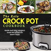 The Keto Crock Pot Cookbook: Quick and Easy Ketogenic Crock Pot Recipes for Smart People The Keto Crock Pot Cookbook: Quick and Easy Ketogenic Crock Pot Recipes for Smart People Audible Audiobook Paperback Kindle