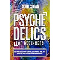 Psychedelics for Beginners: Treat PTSD, Drug Addiction, Depression, and Expand Your Mind - Using Ayahuasca, Magic Mushrooms, DMT, MDMA, LSD, and more Psychedelics for Beginners: Treat PTSD, Drug Addiction, Depression, and Expand Your Mind - Using Ayahuasca, Magic Mushrooms, DMT, MDMA, LSD, and more Kindle Audible Audiobook Paperback