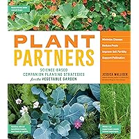 Plant Partners: Science-Based Companion Planting Strategies for the Vegetable Garden Plant Partners: Science-Based Companion Planting Strategies for the Vegetable Garden Paperback Kindle