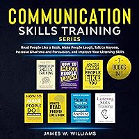 Communication Skills Training Series: 7 Books in 1: Read People Like a Book, Make People Laugh, Talk to Anyone, Increase Charisma and Persuasion, and Improve Your Listening Skills Communication Skills Training Series: 7 Books in 1: Read People Like a Book, Make People Laugh, Talk to Anyone, Increase Charisma and Persuasion, and Improve Your Listening Skills Audible Audiobook Paperback Kindle Hardcover