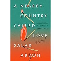 A Nearby Country Called Love: A Novel A Nearby Country Called Love: A Novel Hardcover Kindle Audible Audiobook