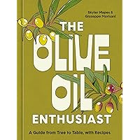 The Olive Oil Enthusiast: A Guide from Tree to Table, with Recipes The Olive Oil Enthusiast: A Guide from Tree to Table, with Recipes Hardcover Audible Audiobook Kindle