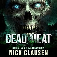 Dead Meat: The Complete Zombie Apocalypse Series Dead Meat: The Complete Zombie Apocalypse Series Audible Audiobook Kindle Paperback