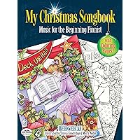 My Christmas Songbook: Music for the Beginning Pianist (Includes Coloring Pages!) (Dover Christmas Activity Books For Kids)
