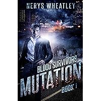 Mutation (Blood Survivors Book 1) Mutation (Blood Survivors Book 1) Kindle Paperback