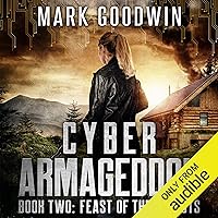 Feast of the Locusts: A Post-Apocalyptic Techno-Thriller (Cyber Armageddon) Feast of the Locusts: A Post-Apocalyptic Techno-Thriller (Cyber Armageddon) Audible Audiobook Kindle Paperback
