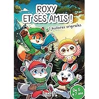 Livre illustré pour enfant 5 ans / 7 ans : Roxy et ses amis: 7 histoires originales livre illustré pour enfant (French Edition)