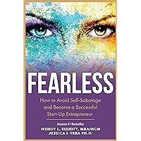 Fearless: How to Avoid Self-Sabotage and Become a Successful Start up Entrepreneur Fearless: How to Avoid Self-Sabotage and Become a Successful Start up Entrepreneur Kindle Paperback