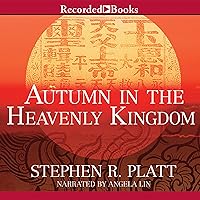 Autumn in the Heavenly Kingdom: China, the West, and the Epic Story of the Taiping Civil War Autumn in the Heavenly Kingdom: China, the West, and the Epic Story of the Taiping Civil War Audible Audiobook Kindle Hardcover Paperback Audio CD