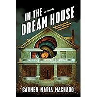 In the Dream House: A Memoir In the Dream House: A Memoir Paperback Kindle Audible Audiobook Hardcover Audio CD