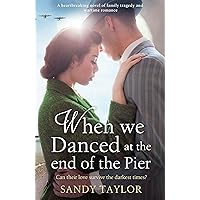 When We Danced at the End of the Pier: A heartbreaking novel of family tragedy and wartime romance (Brighton Girls Trilogy Book 1) When We Danced at the End of the Pier: A heartbreaking novel of family tragedy and wartime romance (Brighton Girls Trilogy Book 1) Kindle Paperback Audible Audiobook