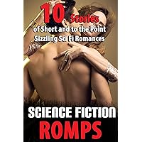 Science Fiction Romps (10 Stories of Short and to the Point Sizzling Sci Fi Romances)