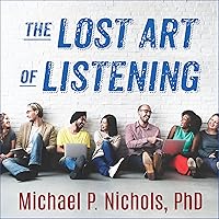 The Lost Art of Listening, Second Edition: How Learning to Listen Can Improve Relationships The Lost Art of Listening, Second Edition: How Learning to Listen Can Improve Relationships Audible Audiobook Paperback Hardcover Audio CD