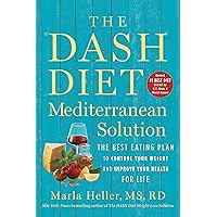 The DASH Diet Mediterranean Solution: The Best Eating Plan to Control Your Weight and Improve Your Health for Life (A DASH Diet Book) The DASH Diet Mediterranean Solution: The Best Eating Plan to Control Your Weight and Improve Your Health for Life (A DASH Diet Book) Paperback Kindle Audible Audiobook Hardcover
