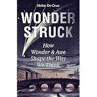 Wonderstruck: How Wonder and Awe Shape the Way We Think Wonderstruck: How Wonder and Awe Shape the Way We Think Hardcover Kindle Audible Audiobook Audio CD