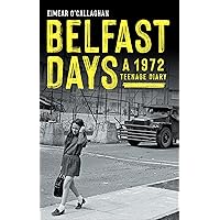 Belfast Days: A 1972 Teenage Diary Belfast Days: A 1972 Teenage Diary Kindle Paperback