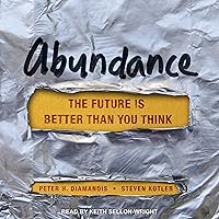 Abundance: The Future Is Better Than You Think Abundance: The Future Is Better Than You Think Audible Audiobook Paperback Kindle Hardcover Audio CD