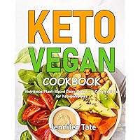 Keto Vegan Cookbook: Nutritious Plant-Based, Dairy-Free, Low-Carb Recipes for a Ketogenic Diet (Keto Cookbooks with Pictures) Keto Vegan Cookbook: Nutritious Plant-Based, Dairy-Free, Low-Carb Recipes for a Ketogenic Diet (Keto Cookbooks with Pictures) Kindle Paperback Hardcover