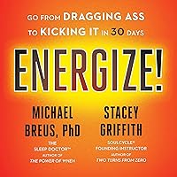 Energize!: Go from Dragging Ass to Kicking It in 30 Days Energize!: Go from Dragging Ass to Kicking It in 30 Days Audible Audiobook Hardcover Kindle Paperback Audio CD