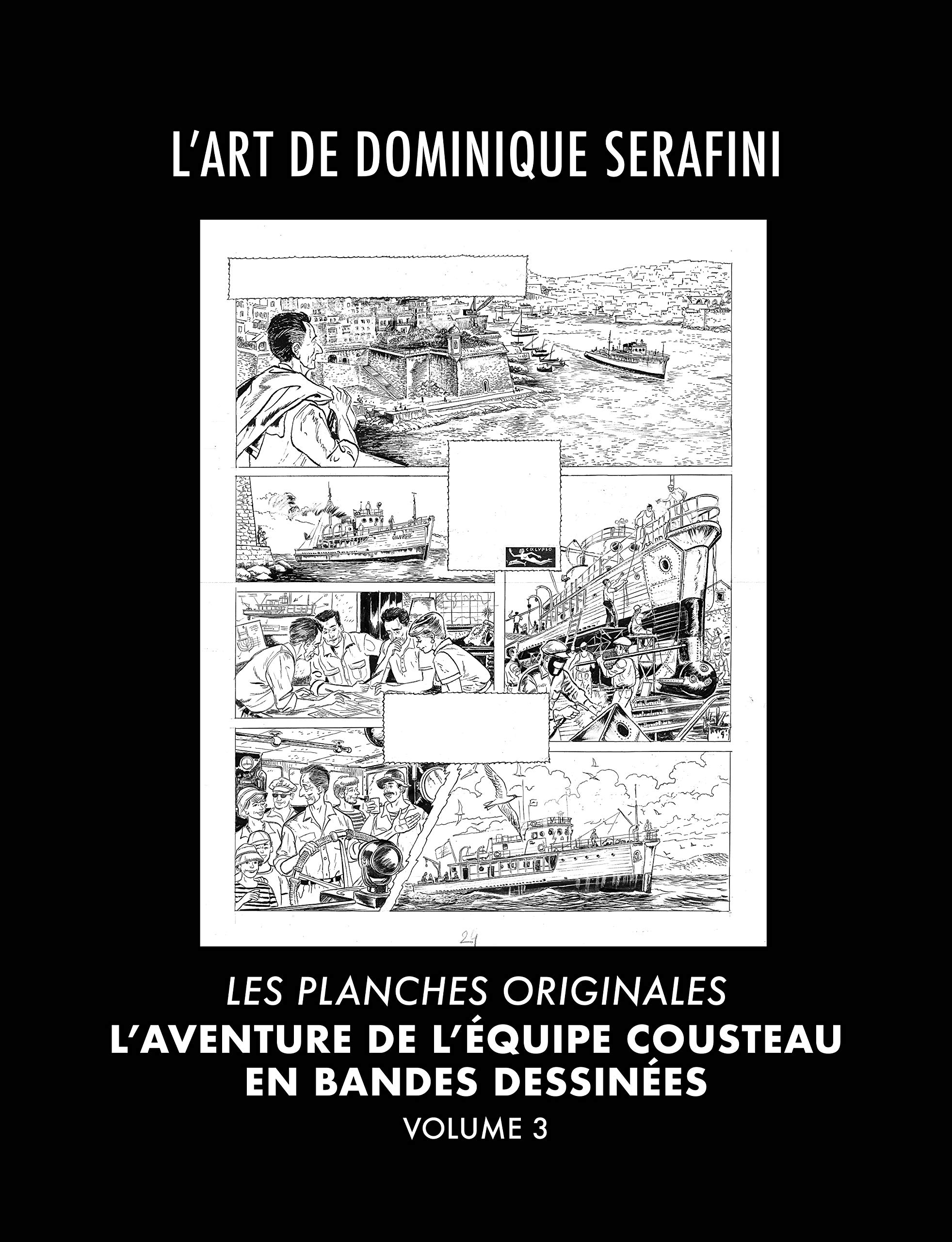 L'Art de Dominique Serafini - Volume 3: Les Planches Originales de l'Aventure de l'Équipe Cousteau en Bandes Dessinées (L'Aventure de L'Equipe Cousteau en Bandes Dessinées) (French Edition)