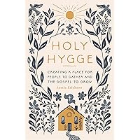 Holy Hygge: Creating a Place for People to Gather and the Gospel to Grow Holy Hygge: Creating a Place for People to Gather and the Gospel to Grow Paperback Audible Audiobook Kindle