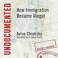 Undocumented: How Immigration Became Illegal Undocumented: How Immigration Became Illegal Paperback Audible Audiobook Kindle