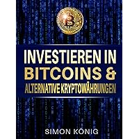 Bitcoins: Investieren in Bitcoins & alternative Kryptowährungen (German Edition) Bitcoins: Investieren in Bitcoins & alternative Kryptowährungen (German Edition) Kindle