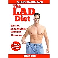 The LAD Diet - How to Lose Weight Fast Without Exercise