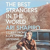 The Best Strangers in the World: Stories from a Life Spent Listening The Best Strangers in the World: Stories from a Life Spent Listening Audible Audiobook Paperback Kindle Hardcover Audio CD