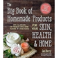 The Big Book of Homemade Products for Your Skin, Health and Home: Easy, All-Natural DIY Projects Using Herbs, Flowers and Other Plants The Big Book of Homemade Products for Your Skin, Health and Home: Easy, All-Natural DIY Projects Using Herbs, Flowers and Other Plants Paperback Kindle