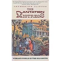 The Plantation Mistress: Woman's World in the Old South The Plantation Mistress: Woman's World in the Old South Paperback Kindle Hardcover