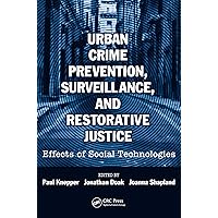 Urban Crime Prevention, Surveillance, and Restorative Justice: Effects of Social Technologies Urban Crime Prevention, Surveillance, and Restorative Justice: Effects of Social Technologies Kindle Hardcover Paperback