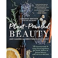 Plant-Powered Beauty, Updated Edition: The Essential Guide to Using Natural Ingredients for Health, Wellness, and Personal Skincare (with 50-plus Recipes) Plant-Powered Beauty, Updated Edition: The Essential Guide to Using Natural Ingredients for Health, Wellness, and Personal Skincare (with 50-plus Recipes) Kindle Paperback