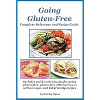 Going Gluten-Free: Complete Reference and Recipe Guide Going Gluten-Free: Complete Reference and Recipe Guide Kindle Hardcover Paperback