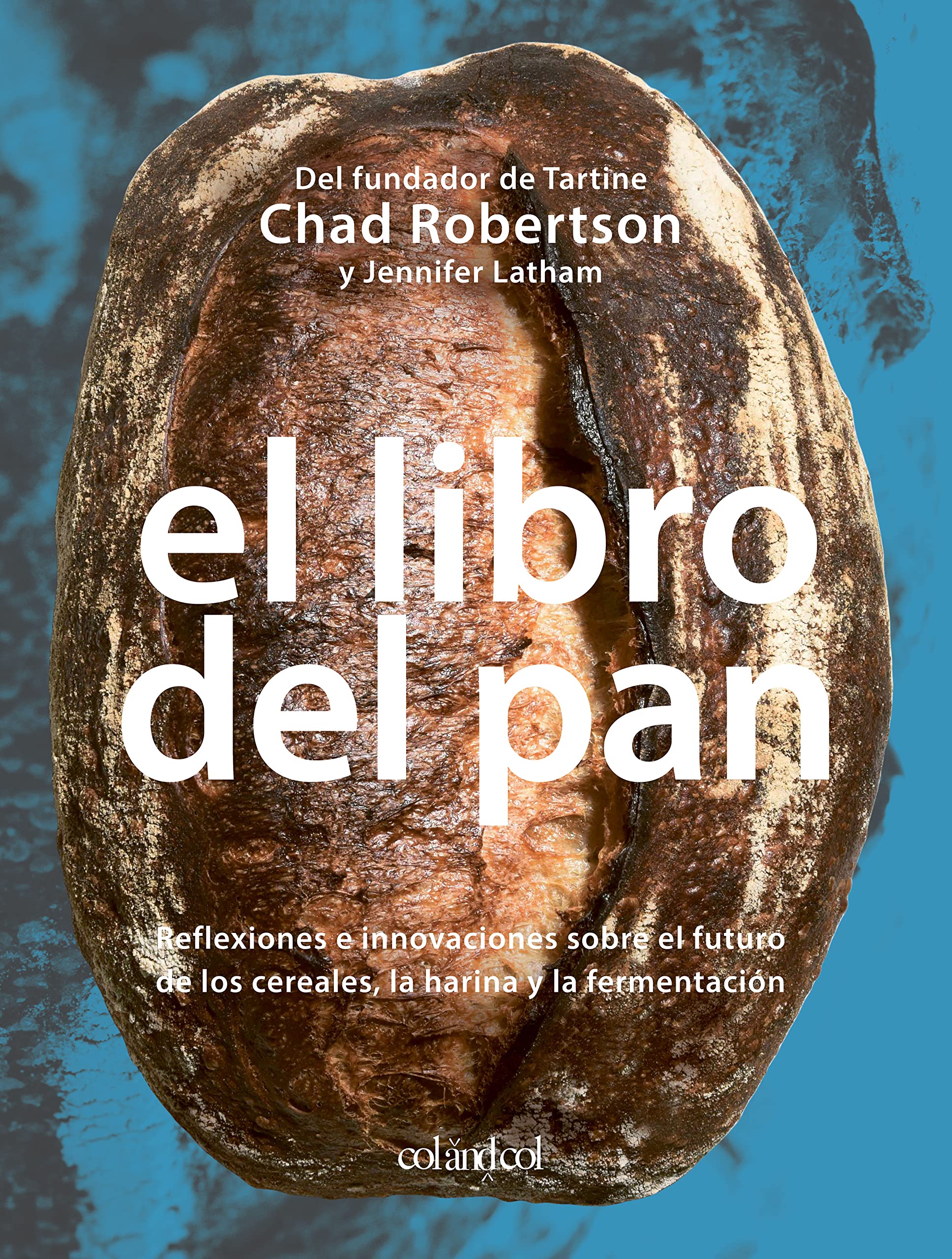 El libro del pan: Reflexiones e innovaciones sobre el futuro de los cereales, la harina y la fermentación (Spanish Edition)