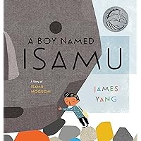 A Boy Named Isamu: A Story of Isamu Noguchi A Boy Named Isamu: A Story of Isamu Noguchi Hardcover Audible Audiobook Kindle Paperback
