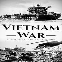 Vietnam War: A History from Beginning to End Vietnam War: A History from Beginning to End Audible Audiobook Kindle Hardcover Paperback