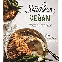 Southern Vegan: Delicious Down-Home Recipes for Your Plant-Based Diet Southern Vegan: Delicious Down-Home Recipes for Your Plant-Based Diet Paperback Kindle