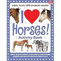 I Love Horses! Activity Book: Giddy-up great stickers, trivia, step-by-step drawing projects, and more for the horse lover in you! (I Love Activity Books) I Love Horses! Activity Book: Giddy-up great stickers, trivia, step-by-step drawing projects, and more for the horse lover in you! (I Love Activity Books) Paperback