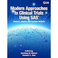 Modern Approaches to Clinical Trials Using SAS: Classical, Adaptive, and Bayesian Methods Modern Approaches to Clinical Trials Using SAS: Classical, Adaptive, and Bayesian Methods eTextbook Hardcover Paperback
