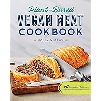 Plant-Based Vegan Meat Cookbook: 50 Impossibly Delicious Vegan Recipes Using Meat Substitutes Plant-Based Vegan Meat Cookbook: 50 Impossibly Delicious Vegan Recipes Using Meat Substitutes Kindle Paperback