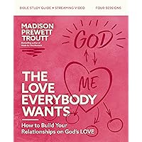 The Love Everybody Wants Bible Study Guide plus Streaming Video: How to Build Your Relationships on God’s Love The Love Everybody Wants Bible Study Guide plus Streaming Video: How to Build Your Relationships on God’s Love Paperback Kindle
