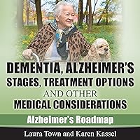 Dementia, Alzheimer's Disease Stages, Treatments, and Other Medical Considerations: Alzheimer's Roadmap Dementia, Alzheimer's Disease Stages, Treatments, and Other Medical Considerations: Alzheimer's Roadmap Audible Audiobook Paperback Kindle Hardcover