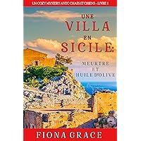 Une Villa en Sicile : Meurtre et Huile d’Olive (Un Cozy Mystery avec Chats et Chiens – Livre 1) (French Edition) Une Villa en Sicile : Meurtre et Huile d’Olive (Un Cozy Mystery avec Chats et Chiens – Livre 1) (French Edition) Kindle Paperback