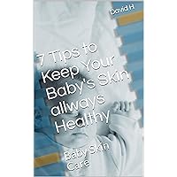 7 Tips to Keep Your Baby's Skin allways Healthy: Baby Skin Care