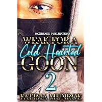 Weak For A Coldhearted Goon 2 Weak For A Coldhearted Goon 2 Kindle Paperback